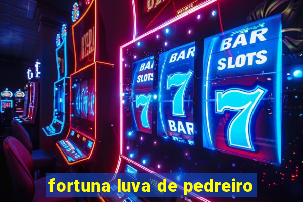 fortuna luva de pedreiro